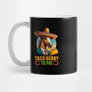 Taco Derby To Me Funny Cinco de Mayo Horse Racing Mug